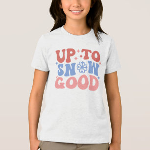 T-shirt En Tri-matière Jusqu'à la neige bonne - Design d'hiver amusant