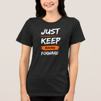 T-SHIRT  EN TRI-MATIÈRE JUST KEEP MOVING FORWARD