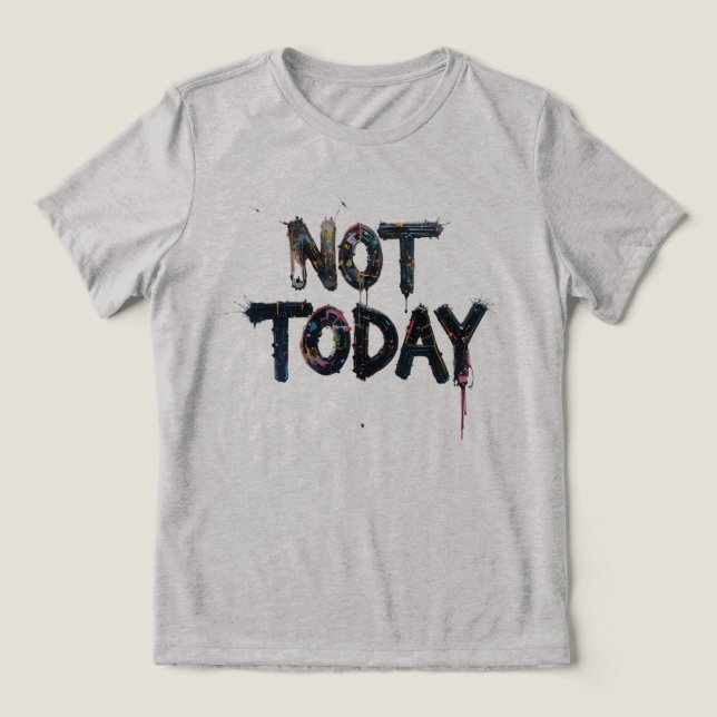 T-shirt En Tri-matière L'Art De Splatz Dit "Pas Aujourd'Hui" (Design Recto)