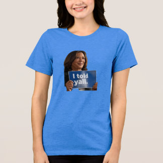 T-SHIRT  EN TRI-MATIÈRE LE KAMALA QUE J'AI DIT YALL T-SHIRT
