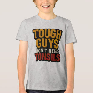 T-shirt En Tri-matière Les mecs durs n'ont pas besoin de tonsiles" Post-C
