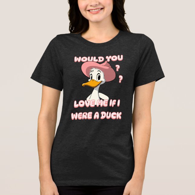 T-SHIRT  EN TRI-MATIÈRE M'AIMERIEZ-VOUS SI J'ÉTAIS UN CANARD ? ? (Recto)