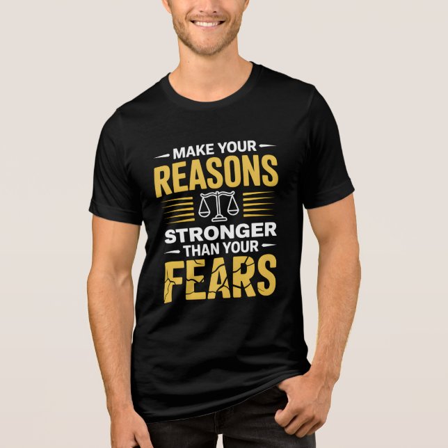 T-SHIRT  EN TRI-MATIÈRE MAKE YOUR REASONS STRONGER THAN YOUR FEARS  (Recto)