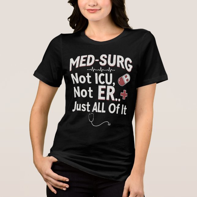T-shirt En Tri-matière Med-Surg Pas ICU, Pas ER... Tout. (Recto)