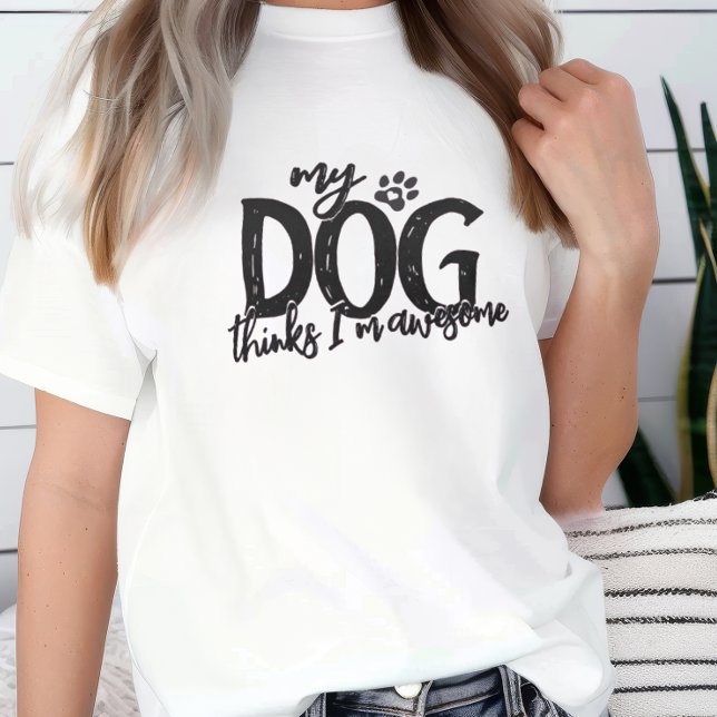 T-shirt En Tri-matière Mon chien pense que je suis formidable (My dog thinks I'm awesome t-shirt)
