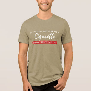 T-shirt En Tri-matière Ne me donnez pas de cigarette - drôle anti-tabac