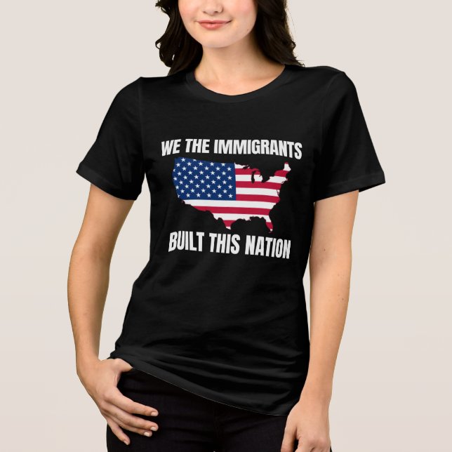 T-shirt En Tri-matière Nous, Immigrants, Nous Avons Construit Cette Natio (Recto)
