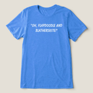 T-shirt En Tri-matière Oh, Flapdoodle et Blatherskite ! Citation amusante