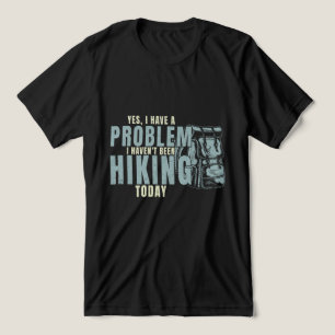 T-shirt En Tri-matière Oui, j'ai un problème, je n'ai pas été randonnée a