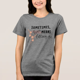 T-shirt En Tri-matière Parfois, l'amour signifie laisser aller