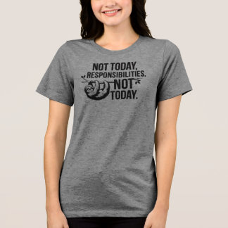 T-shirt En Tri-matière Pas Aujourd'Hui, Responsabilités - Drôle Citation 