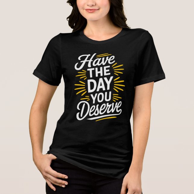 T-shirt En Tri-matière Passe la journée que tu mérites ! (Recto)