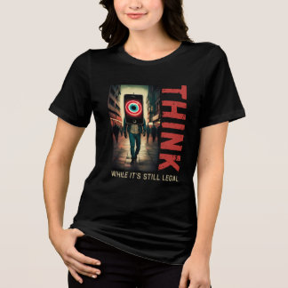 T-shirt En Tri-matière Pensez que si c'est toujours légal politiquement i