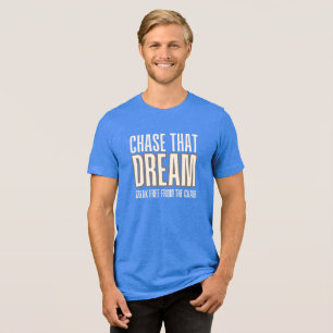 T-shirt En Tri-matière Poursuivez Ce Rêve Libérez-Vous De Votre Chaise