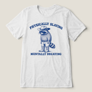 T-shirt En Tri-matière Raton laveur mentalement en décomposition et physi