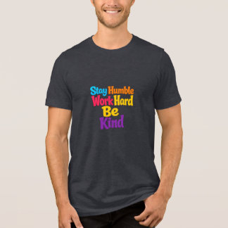 T-shirt En Tri-matière Restez Humble, Travaillez Dur, Soyez Gentil