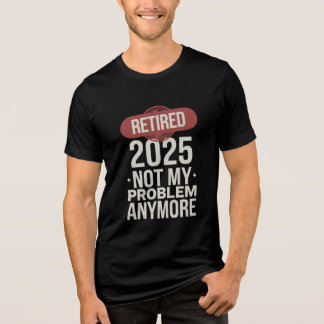 T-shirt En Tri-matière retraité 2025 plus mon problème