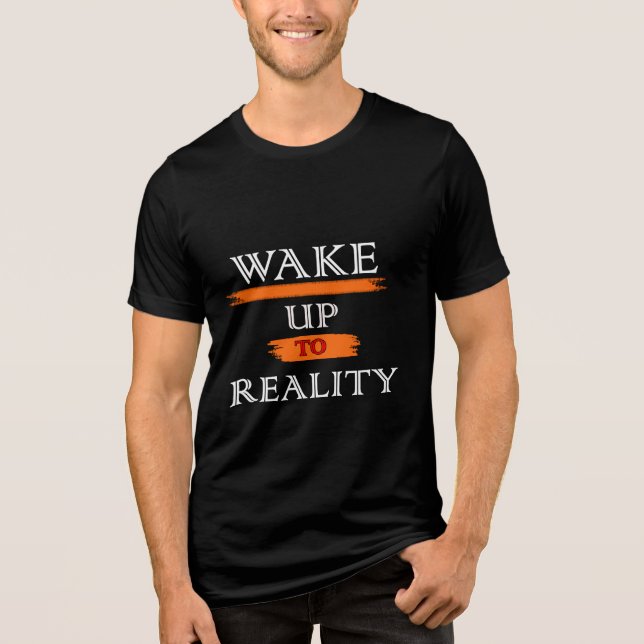 T-SHIRT  EN TRI-MATIÈRE RÉVEILLEZ LA RÉALITÉ (Recto)