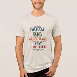 T-shirt En Tri-matière Rêver grand, travailler dur, rester concentré - Mo