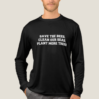 T-shirt En Tri-matière Sauvez les abeilles, Nettoyez nos mers, Plante plu