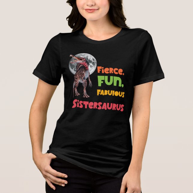 T-shirt En Tri-matière Sistersaurus : Fierce, fun, et fabuleux (Recto)