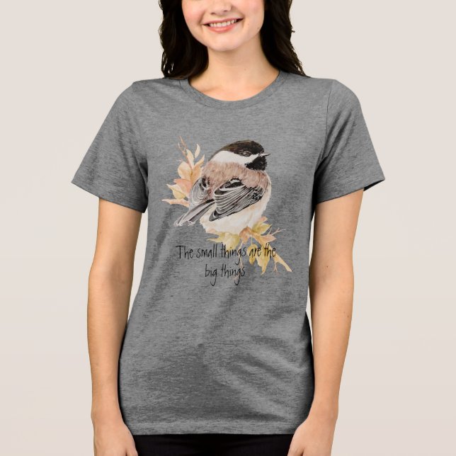 T-shirt En Tri-matière Small things Inspirational Quote Chickadee Bird (Recto)