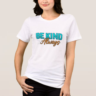 T-shirt En Tri-matière Soyez Toujours Gentil – Citation Inspirante de Mot