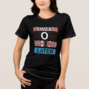 T-shirt En Tri-matière Sueur maintenant brillent plus tard - Citation de