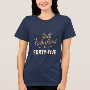 T-shirt En Tri-matière Toujours fabuleux à 45 - Anniversaire Tee Design