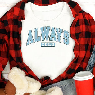 T-shirt En Tri-matière Toujours Froid Drôle Hiver Typographie Varsity