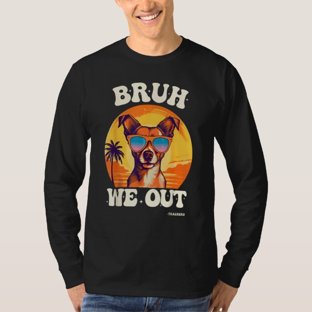 T-shirt End Of School Bruh We Out Dog Teachers Teacher Sum (Devant)