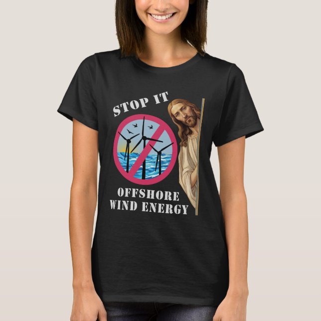 T-shirt Énergie éolienne offshore Arrêtez Jésus (Devant)