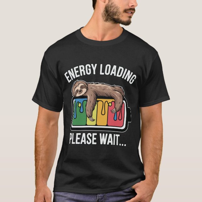 T-shirt Energy Loading Sloth Funny Battery Please Wait Laz (Devant)