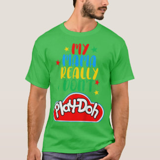 T-shirt Enfants Ma maman vraiment ne joue pas Doh Funny Ma