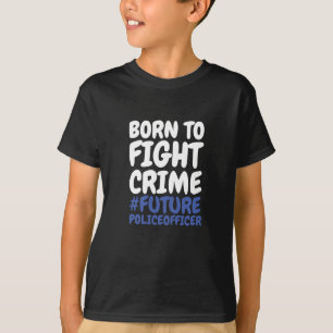 T-shirt Enfants nés pour combattre la criminalité