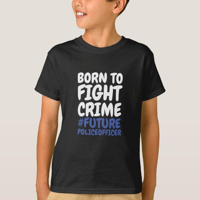 T-shirt Enfants nés pour combattre la criminalité (Devant)