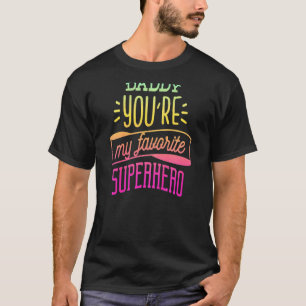 T-shirt Enfants Papa Tu Es Mon Superhéros Favori Pour Fill