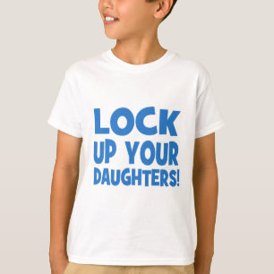 T-shirt Enfermez vos filles !