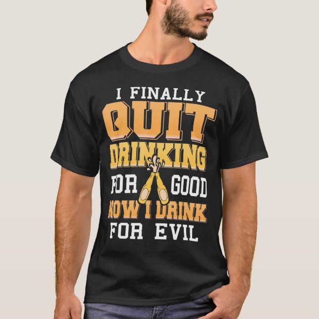 T-shirt Enfin Cessez De Boire Pour Bon Maintenant Je Bois  (Devant)