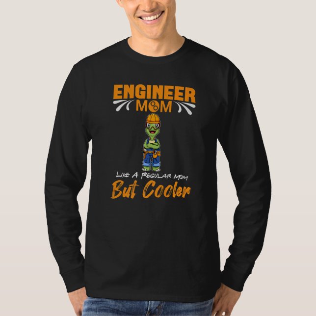 T-shirt Engineer Mom Like A Regualr Mom But Cooler Premium (Devant)