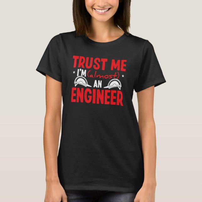 T-shirt Engineering School Trust me Im almost an Engineer  (Devant)