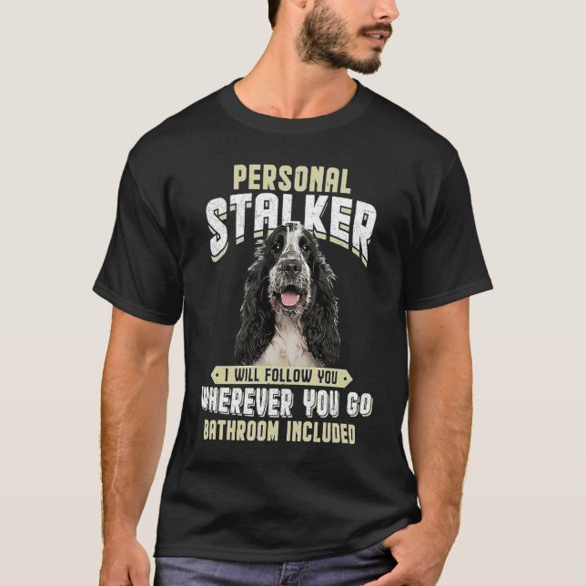 T-shirt English Cocker Spaniel Personal Stalker I Will Fol (Devant)
