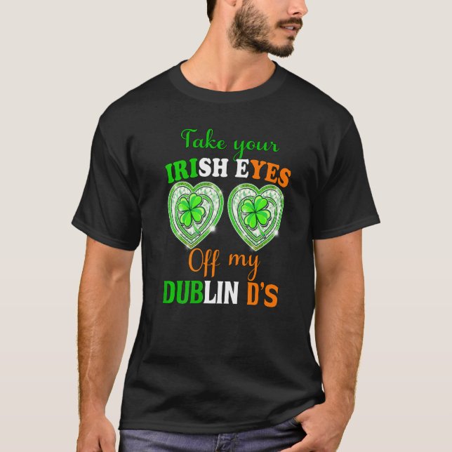 T-shirt Enlevez vos yeux irlandais de mon St patrick Dubli (Devant)
