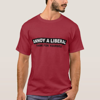 T-SHIRT ENNUYEZ UN LIBÉRAL. PENSEZ POUR VOUS-MÊME