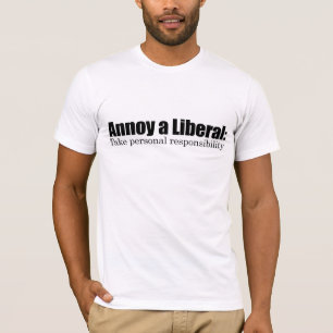 T-shirt Ennuyez un libéral - prenez la responsabilité