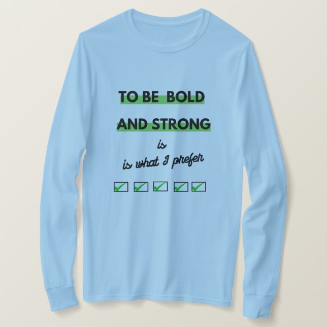 T-shirt Énoncé en gras 'To Be Bold and Strong' Tee (Design devant)