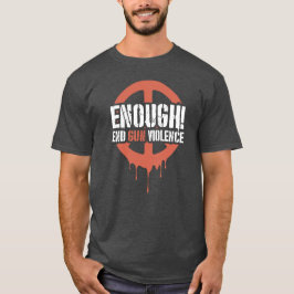 T-shirt Enough! End Gun Violence