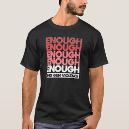 T-shirt Enough - End Gun Violence Protest Peace