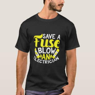 T-shirt Enregistrer Un Fuse Souffler Un Cadeau Électricien