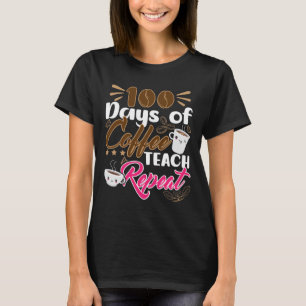 T-shirt Enseignant 100 jours de café Teach Repeat